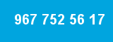 967 752 56 17 967 752 56 17